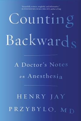 Counting Backwards: A Doctor's Notes on Anesthesia book
