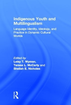 Indigenous Youth and Multilingualism by Leisy T. Wyman