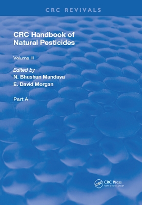 Handbook of Natural Pesticides: Part A, Volume III by N. Bhushan Mandava