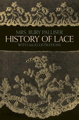 The History of Lace by F.B. Palliser