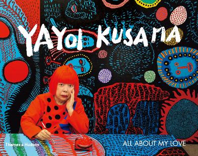 Yayoi Kusama: All About My Love book