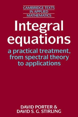 Integral Equations: A Practical Treatment, from Spectral Theory to Applications book