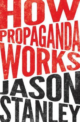 How Propaganda Works by Jason Stanley