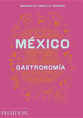 México Gastronomia (Mexico: The Cookbook) (Spanish Edition) by Margarita Carrillo Arronte