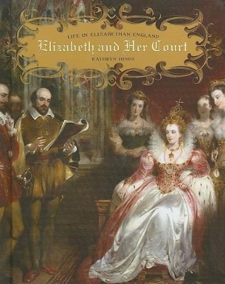 The Elizabeth and Her Court by Kathryn Hinds