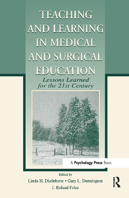 Teaching and Learning in Medical and Surgical Education by Linda H. Distlehorst