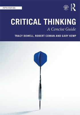 Critical Thinking: A Concise Guide by Tracy Bowell