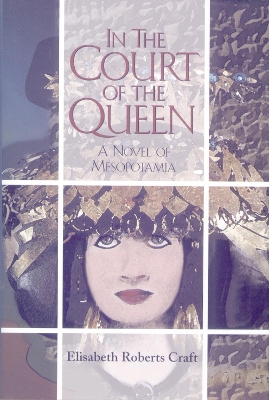 In the Court of the Queen: A Novel of Mesopotamia book