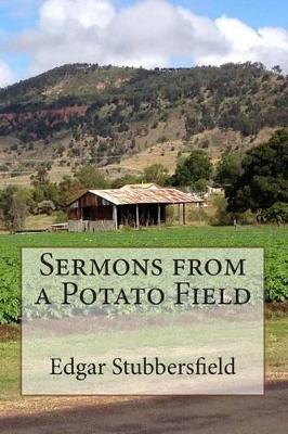 Sermons from a Potato Field by Edgar Stubbersfield