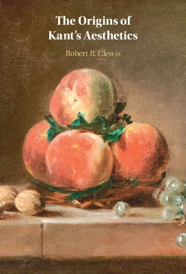 The Origins of Kant's Aesthetics by Robert R. Clewis
