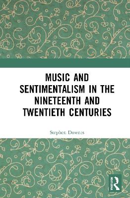 Music and Sentimentalism in the Nineteenth and Twentieth Centuries book