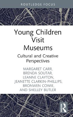 Young Children Visit Museums: Cultural and Creative Perspectives by Margaret Carr