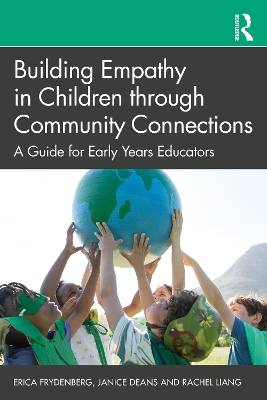 Building Empathy in Children through Community Connections: A Guide for Early Years Educators by Erica Frydenberg