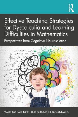 Effective Teaching Strategies for Dyscalculia and Learning Difficulties in Mathematics: Perspectives from Cognitive Neuroscience book