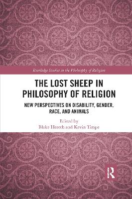 The Lost Sheep in Philosophy of Religion: New Perspectives on Disability, Gender, Race, and Animals book