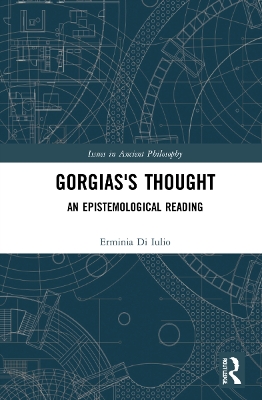 Gorgias's Thought: An Epistemological Reading by Erminia Di Iulio