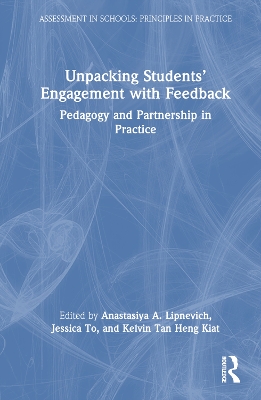 Unpacking Students’ Engagement with Feedback: Pedagogy and Partnership in Practice by Anastasiya A. Lipnevich