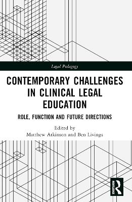 Contemporary Challenges in Clinical Legal Education: Role, Function and Future Directions book