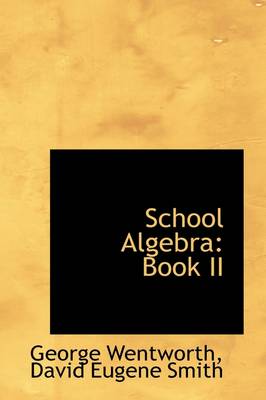 School Algebra: Book II by David Eugene Smith George Wentworth