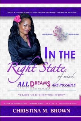 In The Right State of Mind : All Dreams Are Possible by Christina M Brown