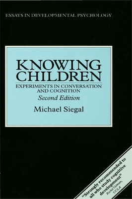 Knowing Children: Experiments in Conversation and Cognition by Michael Siegal