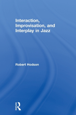 Interaction, Improvisation, and Interplay in Jazz book