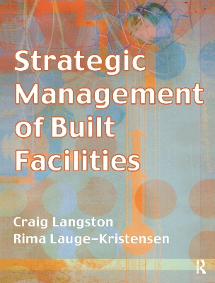 Strategic Management of Built Facilities by Craig Langston