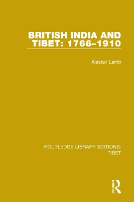 British India and Tibet: 1766-1910 by Alastair Lamb