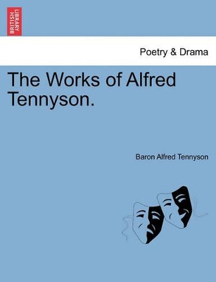 The Works of Alfred Tennyson. by Lord Alfred Tennyson
