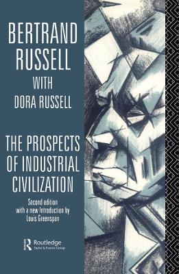 The The Prospects of Industrial Civilisation by Bertrand Russell