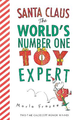 Santa Claus the World's Number One Toy Expert by Marla Frazee