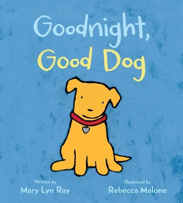 Goodnight, Good Dog (Padded Board Book) by Mary Lyn Ray