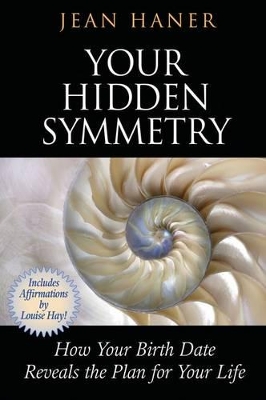 Your Hidden Symmetry: How Your Birth Date Reveals the Plan for Your Life book