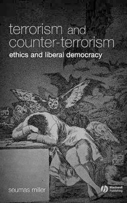 Terrorism and Counter-Terrorism by Seumas Miller