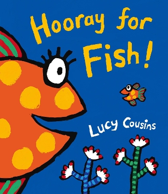Hooray for Fish! by Lucy Cousins