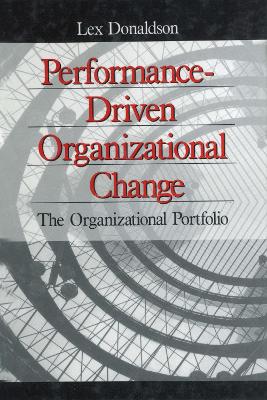Performance-Driven Organizational Change: The Organizational Portfolio by Lex Donaldson