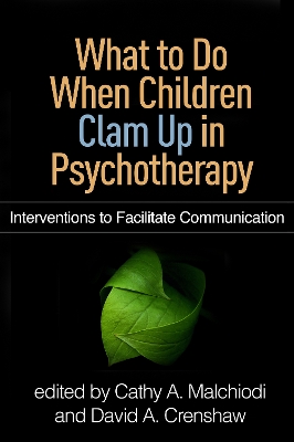 What to Do When Children Clam Up in Psychotherapy by Cathy A. Malchiodi