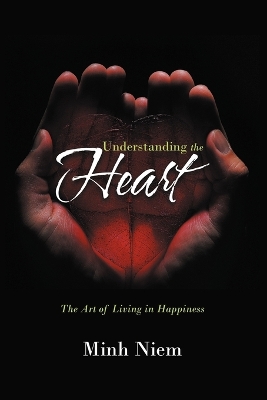 Understanding the Heart: The Art of Living in Happiness book