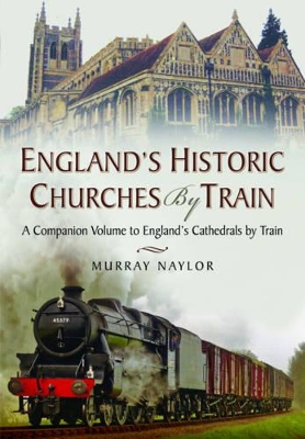 England's Historic Churches by Train book