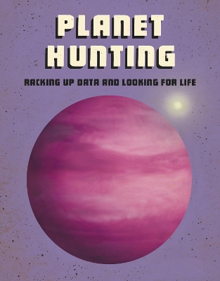 Planet Hunting: Racking Up Data and Looking for Life book