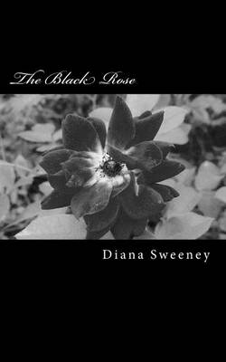 The Black Rose by Diana Sweeney