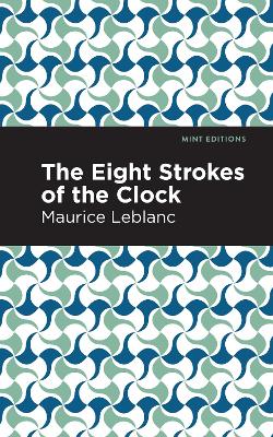 The Eight Strokes of the Clock by Maurice Leblanc