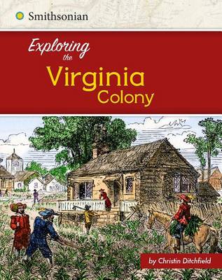 Exploring the Virginia Colony by Christin Ditchfield