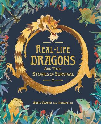 Real-life Dragons and their Stories of Survival by Anita Ganeri
