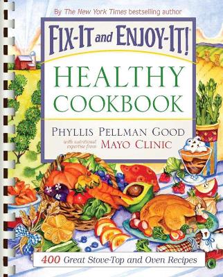 Fix-It and Enjoy-It Healthy Cookbook: 400 Great Stove-Top And Oven Recipes book