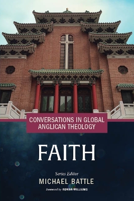 Conversations in Global Anglican Theology: Faith by Michael Battle