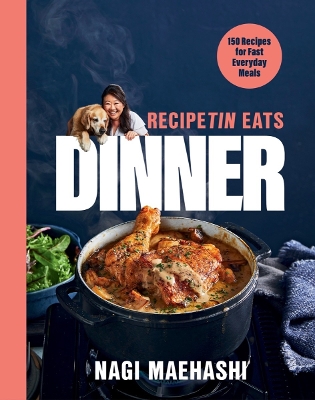RecipeTin Eats Dinner: 150 Recipes for Fast, Everyday Meals book