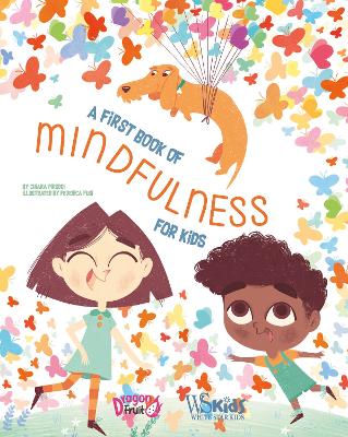 A First Book of Mindfulness: Kids Mindfulness Activities, Deep Breaths, and Guided Meditation for Ages 5-8 book