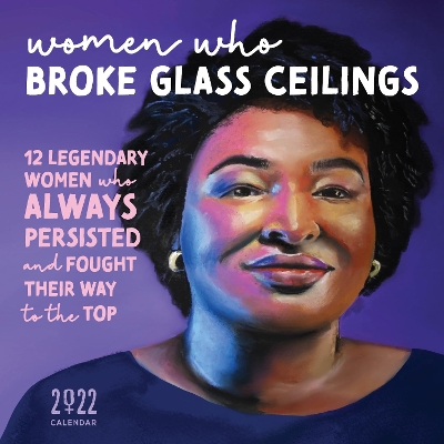 2022 Women Who Broke Glass Ceilings Wall Calendar: 12 Legendary Women Who Always Persisted and Fought Their Way to the Top by Sourcebooks