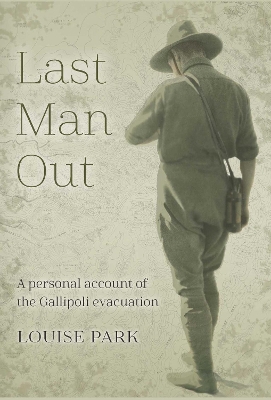 Last Man Out: A personal account of the Gallipoli Evacuation book